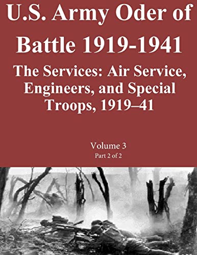 Beispielbild fr US Army Order of Battle 1919-1941:The Services: Air Service, Engineers, and Special Troops, 1919?41: Volume 3 Part 2 of 2 zum Verkauf von California Books