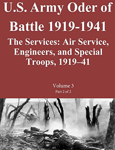 Stock image for US Army Order of Battle 1919-1941:The Services: Air Service, Engineers, and Special Troops, 1919?41: Volume 3 Part 2 of 2 for sale by California Books