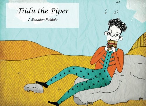 Imagen de archivo de Tiidu the Piper: An Estonian Folktale: 3 (Folk tales from different lands) a la venta por Revaluation Books
