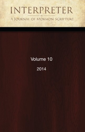 Imagen de archivo de Interpreter: A Journal of Mormon Scripture, Volume 10 (2014) (Interpreter: A Journal of Latter-day Saint Faith and Scholarship) a la venta por ThriftBooks-Atlanta