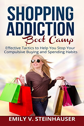 Stock image for Shopping Addiction Boot Camp: Effective Tactics to Help You Stop Your Compulsive Buying and Spending Habits for sale by Bahamut Media