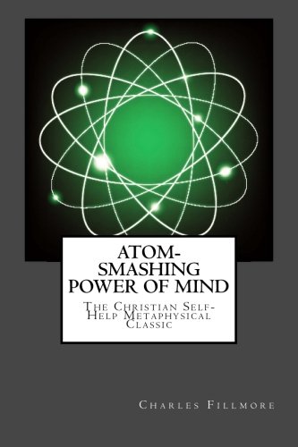 9781500946975: Atom-Smashing Power of Mind: The Christian Self-Help Metaphysical Classic