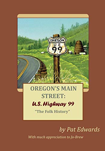 Stock image for OREGON'S MAIN STREET: U.S. Highway 99: "The Folk History" for sale by Chaparral Books