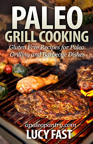 Stock image for Paleo Grill Cooking: Gluten Free Recipes for Paleo Grilling and Barbecue Dishes (Paleo Diet Solution Series) for sale by Save With Sam