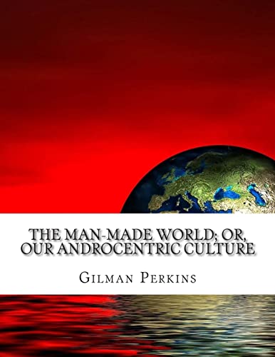 Imagen de archivo de The Man-Made World; or, Our Androcentric Culture a la venta por THE SAINT BOOKSTORE