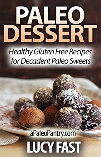 Stock image for Paleo Dessert: Healthy Gluten Free Recipes for Decadent Paleo Sweets for sale by ThriftBooks-Atlanta