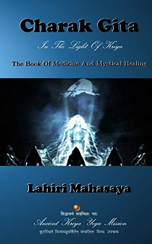 Beispielbild fr Charak Gita (The Book Of Medicine and Mystical Healing): In The Light Of Kriya zum Verkauf von WorldofBooks