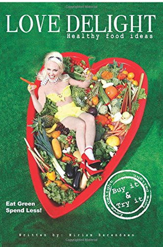 Stock image for LOVE DELIGHT a cookbook to love: A rock and roll vegetarian cookbook for sale by Revaluation Books