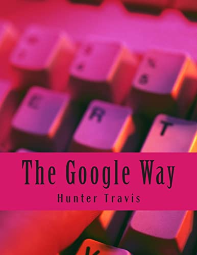 Imagen de archivo de The Google Way: How to Use Google to Do Everything! a la venta por Save With Sam