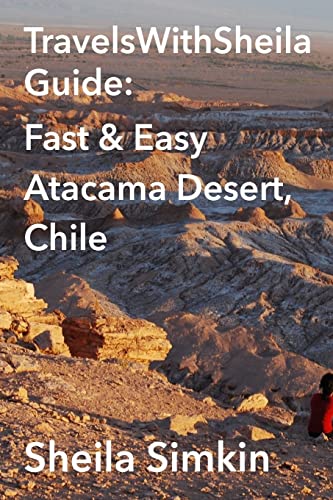 Beispielbild fr TravelsWithSheila Guide: Fast & Easy Atacama Desert, Chile zum Verkauf von ThriftBooks-Dallas