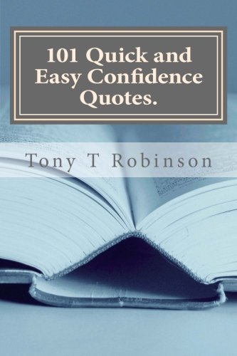 Imagen de archivo de 101 Quick and Easy Confidence Quotes: to build your confidence and self-esteem. a la venta por WorldofBooks