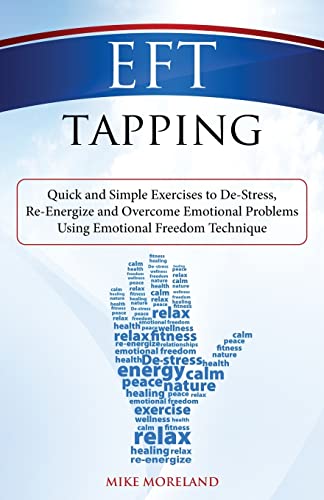 9781500955489: EFT Tapping: Quick and Simple Exercises to De-Stress, Re-Energize and Overcome Emotional Problems Using Emotional Freedom Technique