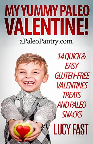 Stock image for My Yummy Paleo Valentine!: Kid Tested, Mom Approved - 14 Quick & Easy Gluten-Free Valentines Treats and Paleo Snacks (Paleo Diet Solution Series) for sale by Lucky's Textbooks