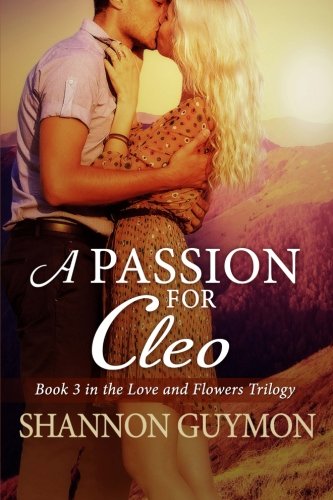 Stock image for A Passion For Cleo: Book 3 in the Love and Flowers Trilogy (Volume 3) for sale by Revaluation Books