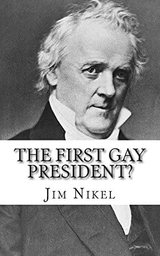 Beispielbild fr The First Gay President?: A Look into the Life and Sexuality of James Buchanan, Jr. zum Verkauf von Save With Sam