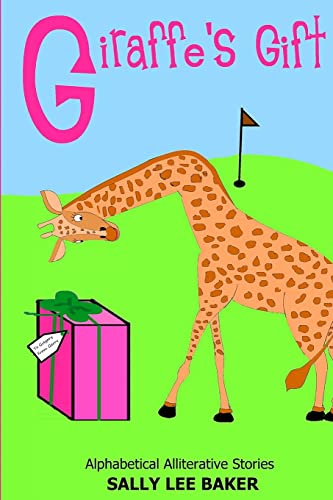 Stock image for Giraffe's Gift A fun read aloud illustrated tongue twisting tale brought to you by the letter G Book 7 for sale by PBShop.store US