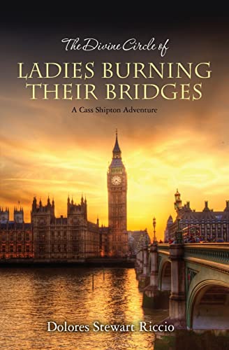 Stock image for The Divine Circle of Ladies Burning Their Bridges: A Cass Shipton Adventure (The Cass Shipton Adventures) for sale by BooksRun