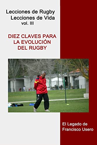 Imagen de archivo de Diez Claves Para La Evolucion del Rugby: El Legado de Francisco Usero a la venta por THE SAINT BOOKSTORE