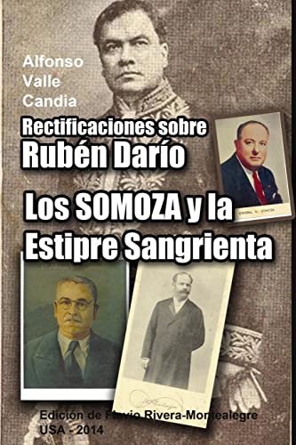 Stock image for Rectificaciones sobre Ruben Dario: Los Somoza y la Estirpe Sangrienta. Celebracion del 11 de Julio de 1893 for sale by THE SAINT BOOKSTORE