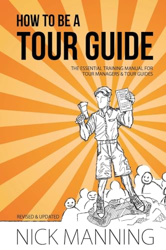 Imagen de archivo de How to be a Tour Guide: The Essential Training Manual for Tour Managers and Tour Guides a la venta por HPB-Red