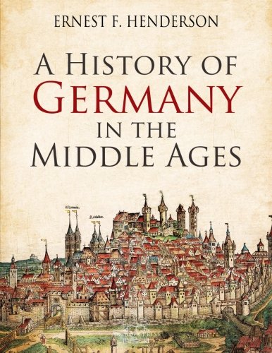 9781500973988: A History of Germany in the Middle Ages