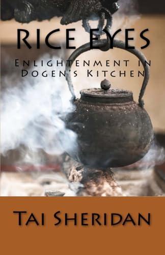 Imagen de archivo de Rice Eyes: Enlightenment in Dogen's Kitchen a la venta por Revaluation Books