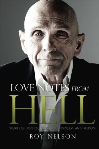 9781500977146: Love Notes from Hell: Stories of Hopeless Addiction, Obsession and Freedom