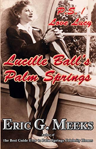 Beispielbild fr P.S. I Love Lucy: Lucille Ball's Palm Springs zum Verkauf von ThriftBooks-Atlanta