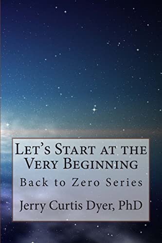 9781500979133: Let's Start at the Very Beginning: Back to Zero Series: Volume 1