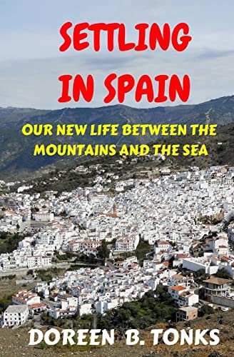 Stock image for Settling in Spain: Our New Life Between the Mountains and the Sea: 1 (The Tonks in Spain Series) for sale by WorldofBooks