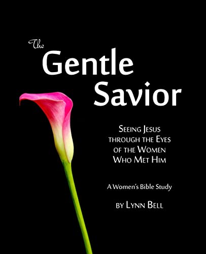 Stock image for The Gentle Savior: Seeing Jesus through the Eyes of the Women Who Met Him for sale by Wonder Book