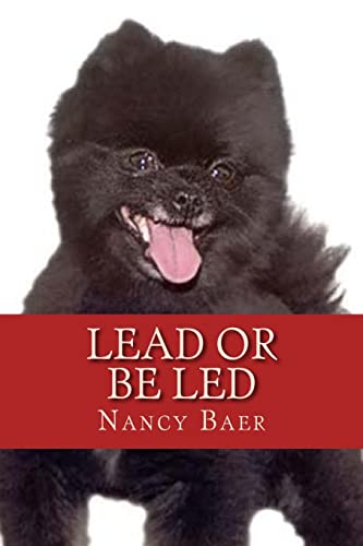 9781500980658: Lead or be Led: Improve your realationship wtih your pet