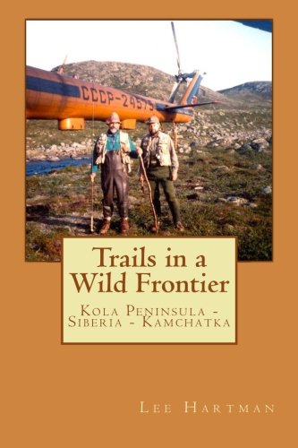 9781500981907: Trails in a Wild Frontier: A story about American angling pioneers exploring rivers in a once-forbidden land!