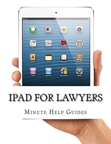 9781500982263: iPad for Lawyers: The Essential Guide to How Lawyers Are Using iPad's in the Workplace, What Apps (Paid and Free) You Need, and How to Use the iPad 2