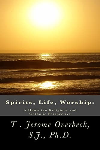 Beispielbild fr Spirits, Life, Worship: a Hawaiian Religious and Catholic Perspective zum Verkauf von Better World Books