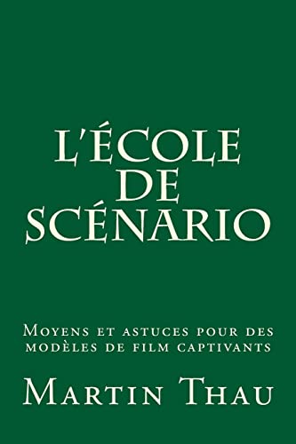 L' cole de sc nario: Moyens et astuces pour des mod les de film captivants (Paperback) - Martin Thau