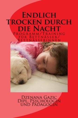 9781500984458: Endlich trocken durch die Nacht: Programm / Training fr Bettnsser / Bettnsserinnen