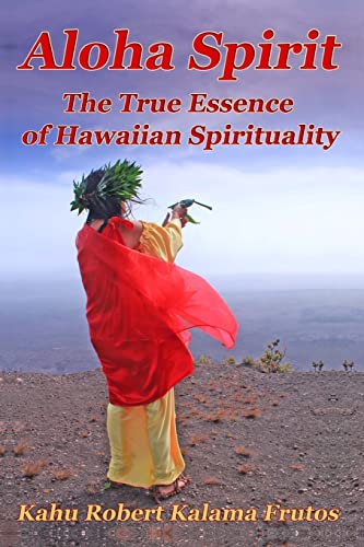 Imagen de archivo de Aloha Spirit: The True Essence of Hawaiian Spirituality a la venta por Save With Sam