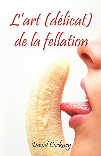 Beispielbild fr L'art (dlicat) de la fellation zum Verkauf von Librairie Th  la page