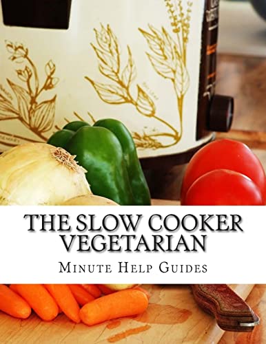 9781500994228: The Slow Cooker Vegetarian: 100+ Vegetarian Slow Cooker Recipes (Including Desert, Snack, Side Dishes, and Dinners)