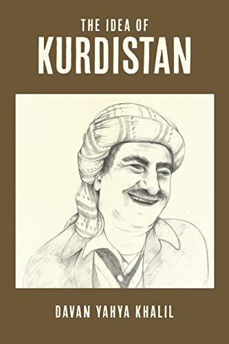 9781500996932: The Idea of Kurdistan: The Modern History of Kurdistan through the Life of Mullah Mustafa Barzani