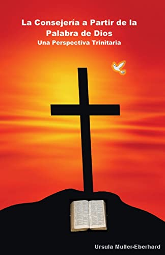 Beispielbild fr La Consejer�a a Partir de la Palabra de Dios: Una Perspectiva Trinitaria (Spanish Edition) zum Verkauf von Wonder Book