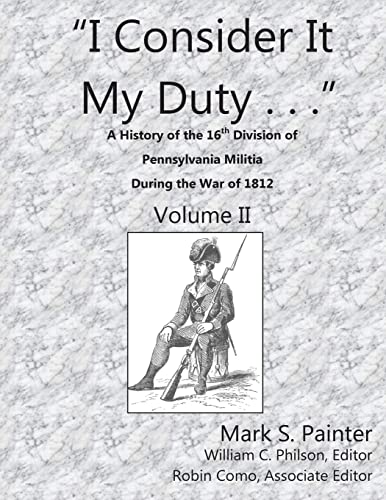 Stock image for I Consider It My Duty: A History of the 16th Division, Pennsylvania Militia for sale by Mr. Bookman