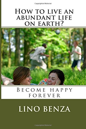 9781501001895: How to live an abundant life on earth?: Become happy forever (1)