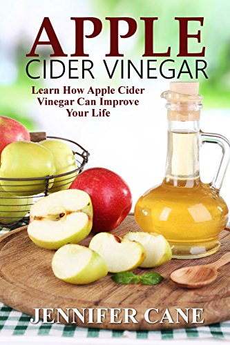 9781501007927: Apple Cider Vinegar: Learn How Apple Cider Vinegar Can Improve Your Life