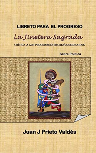 Beispielbild fr Libreto para el Progreso: La Jinetera Sagrada: Basado en la Satira Politica: La Jinetera Sagrada zum Verkauf von THE SAINT BOOKSTORE