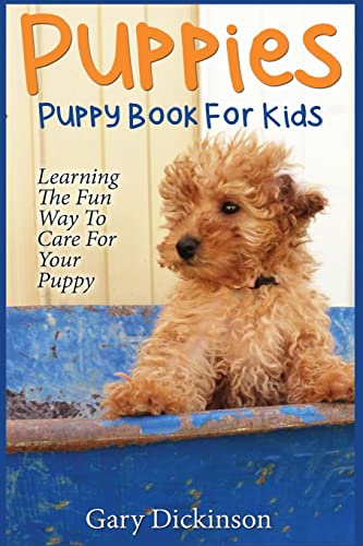 Stock image for Puppies: Puppy Book For Kids!: Learning The Fun Way To Love & Care For Your First Dog for sale by SecondSale