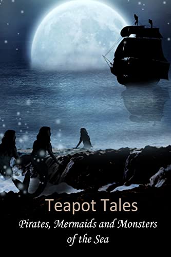Beispielbild fr Teapot Tales: Pirates, Mermaids and Monsters of the Sea (UK) zum Verkauf von THE SAINT BOOKSTORE
