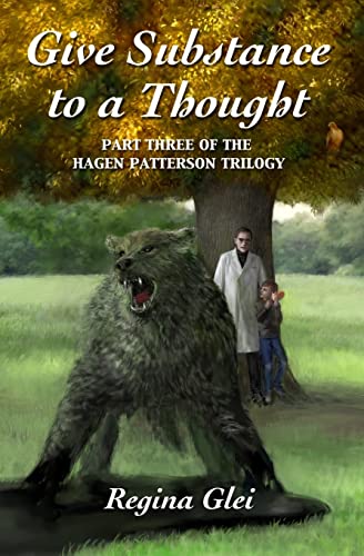 Imagen de archivo de Give Substance to a Thought: Part Three of the Hagen Patterson Trilogy a la venta por THE SAINT BOOKSTORE
