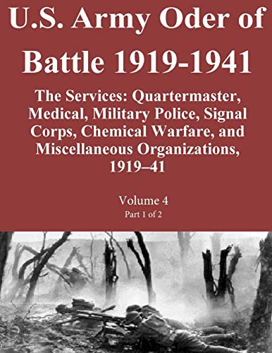 9781501017025: U.S. Army Oder of Battle 1919-1941 The Services: Quartermaster, Medical, Military Police, Signal Corps, Chemical Warfare, and Miscellaneous Organizations, 1919–41 Volume 4 Part 1 of 2